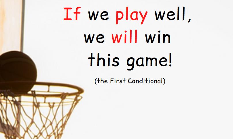example of a sentence in the first conditional, the ball flew into the basketball hoop, text if we play well we will win this game