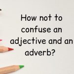 Thumbnail of How not to confuse an adjective and an adverb