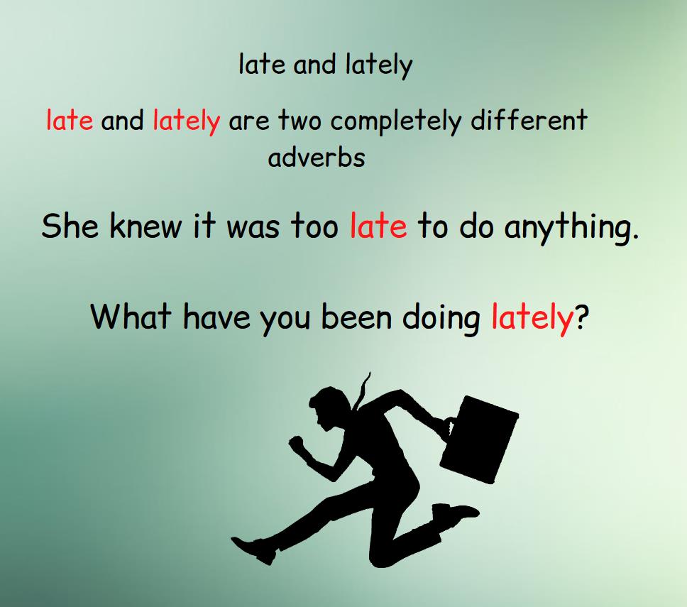 The rule explains the difference between the adverbs late and lately.