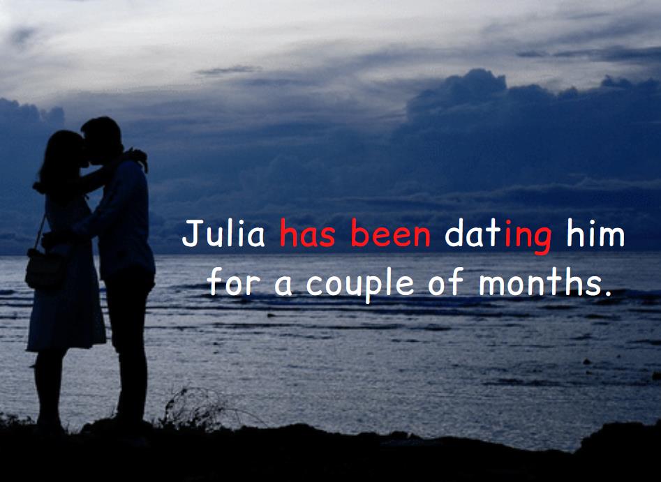 Example of a sentence  in present perfect continuous, a guy and a girl kiss in the river bank at sunset, text Julia has been dating him for a couple of months
